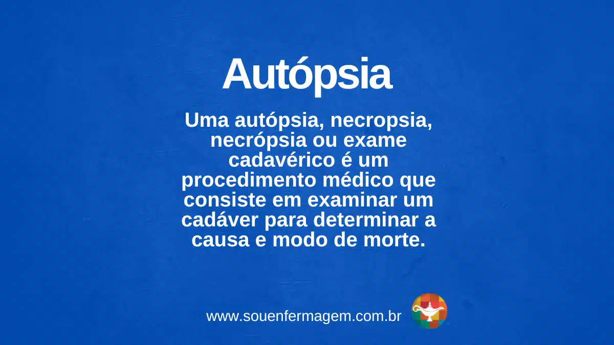 Autópsia - Termo técnico de enfermagem