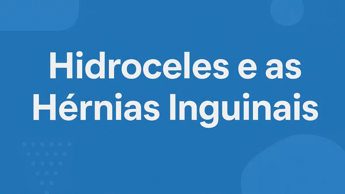 Hidroceles e as Hérnias Inguinais