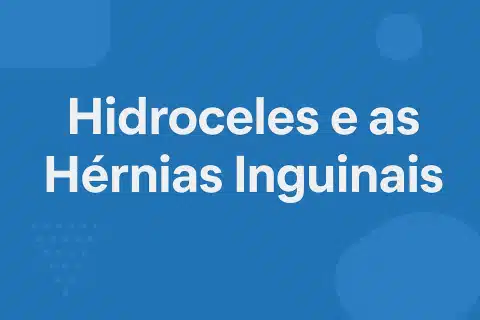 Hidroceles e as Hérnias Inguinais