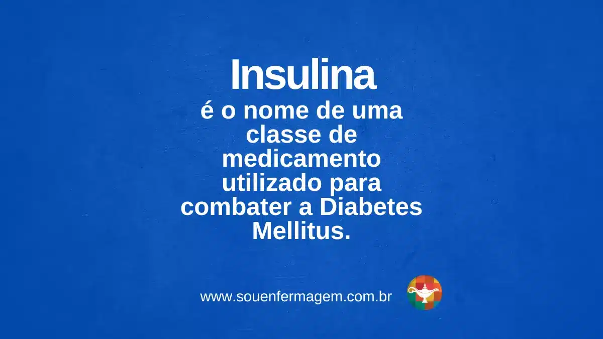 insulina - TERMOS TÉCNICOS DE ENFERMAGEM