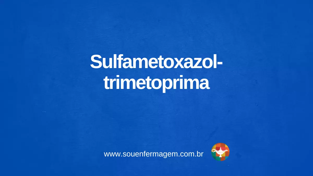 sulfametoxazol-trimetoprima - TERMOS TÉCNICOS DE ENFERMAGEM