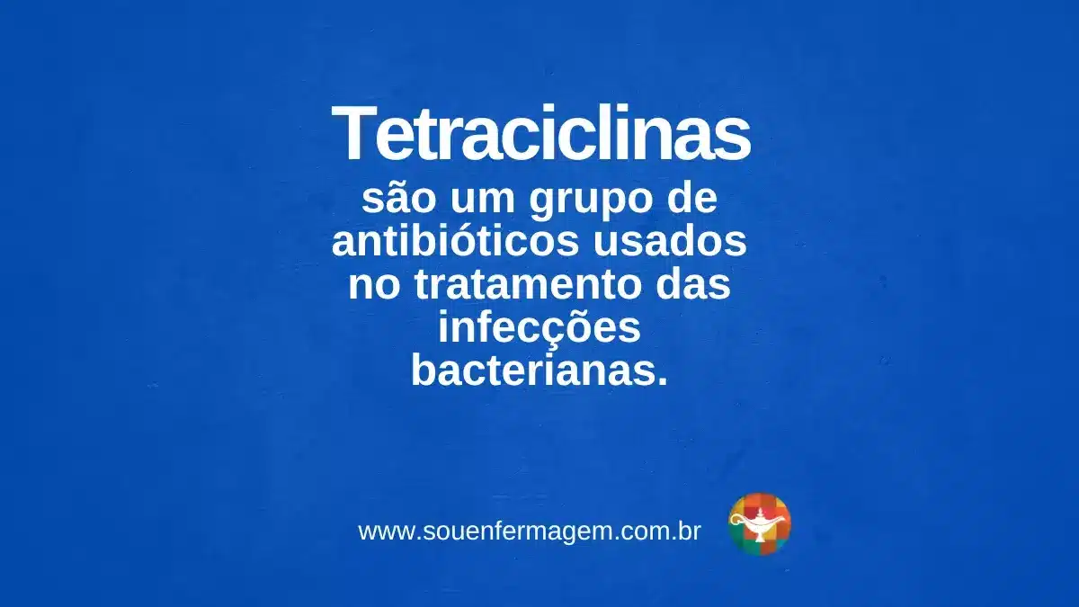 tetraciclinas - TERMOS TÉCNICOS DE ENFERMAGEM