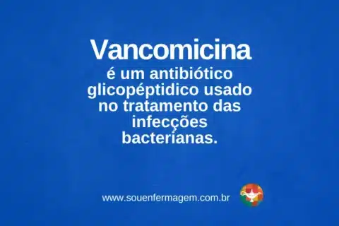 vancomicina - TERMOS TÉCNICOS DE ENFERMAGEM