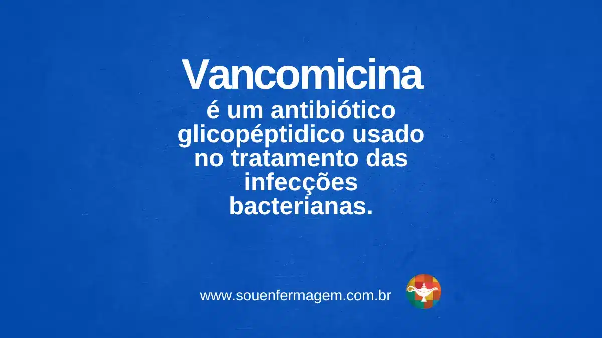 vancomicina - TERMOS TÉCNICOS DE ENFERMAGEM