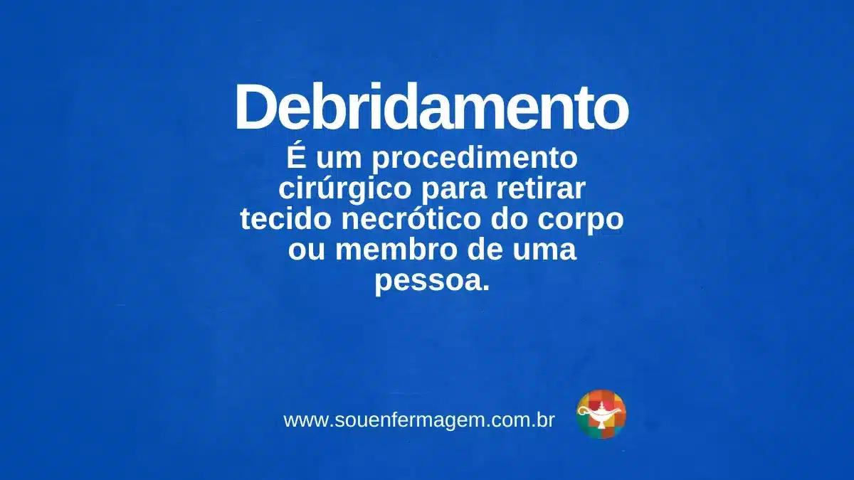 Debridamento ou desbridamento - - termo técnico de enfermagem