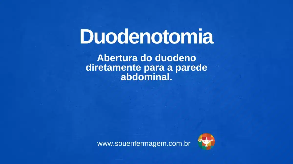 Duodenotomia - termo técnico de enfermagem