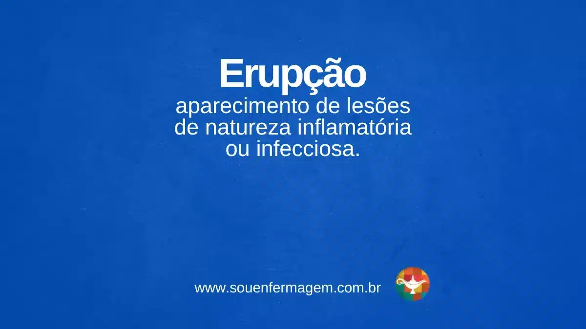 Erupção - termo técnico de enfermagem