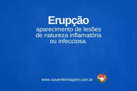Erupção - termo técnico de enfermagem