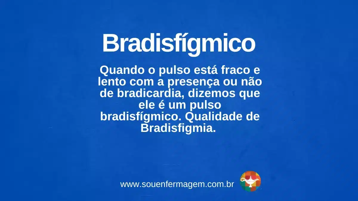 Bradisfígmico -- Termo técnico de enfermagem