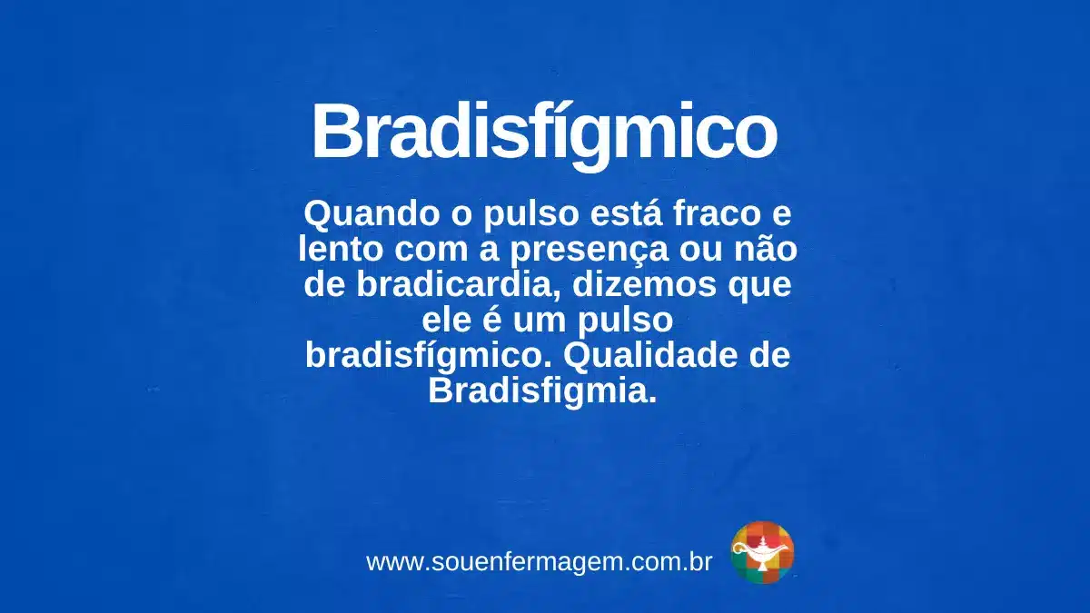 Bradisfígmico -- Termo técnico de enfermagem