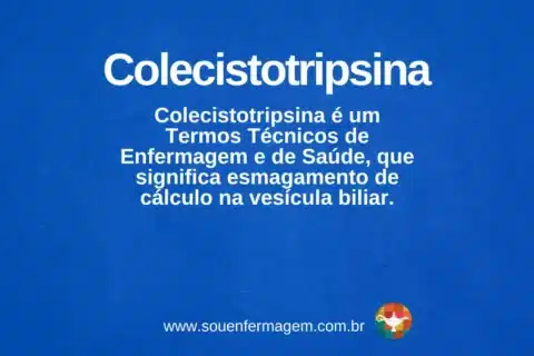 colecistotripsina - termo técnico de enfermagem