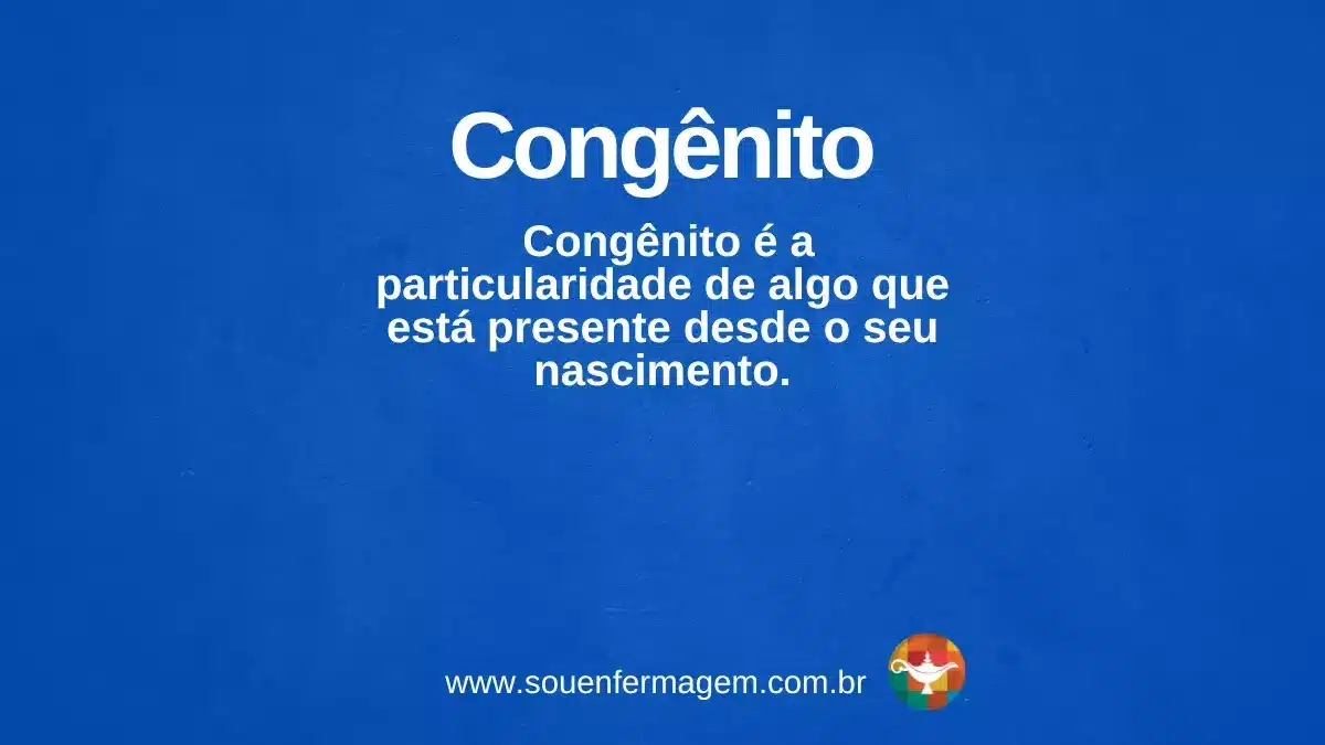 Congênito - termo técnico de enfermagem