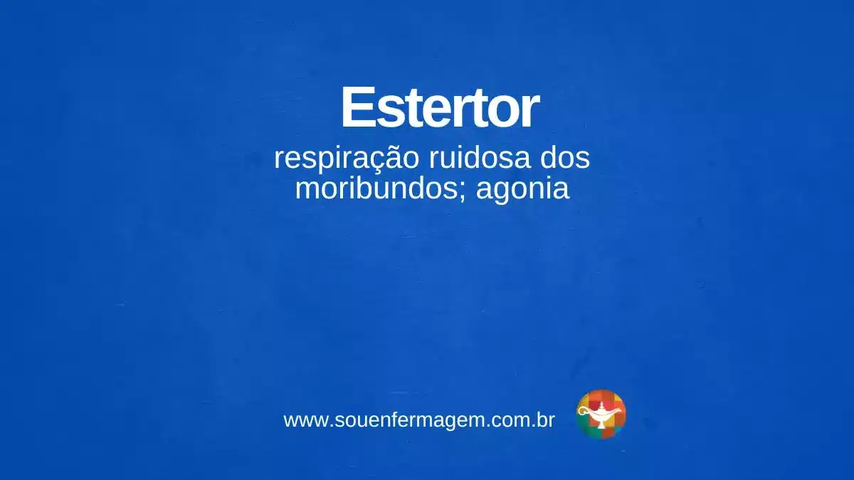 Estertor - termo técnico de enfermagem