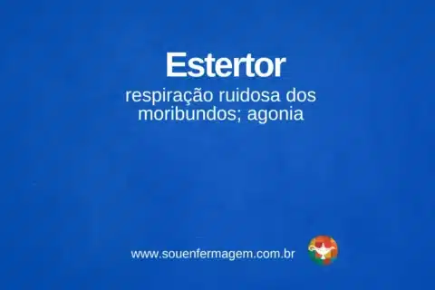 Estertor - termo técnico de enfermagem