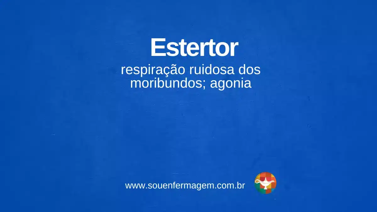 Estertor - termo técnico de enfermagem