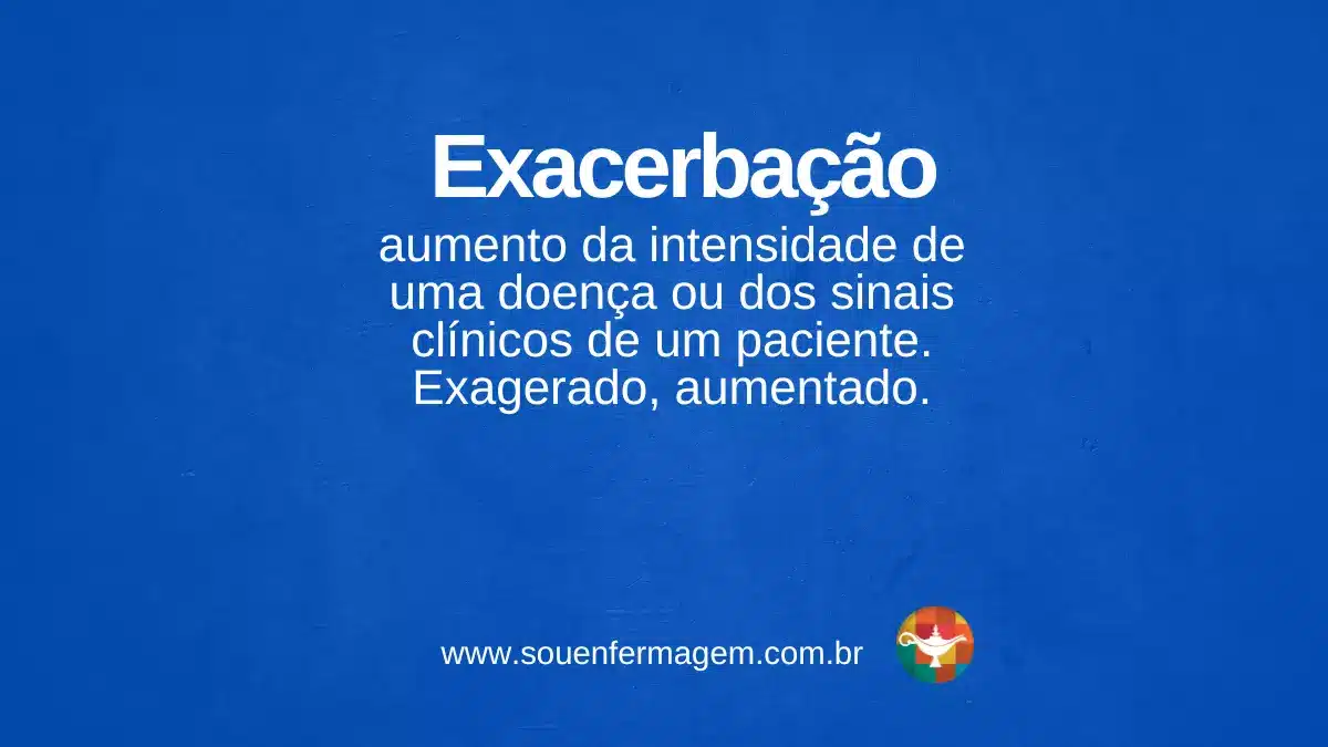 Exacerbação - termo técnico de enfermagem