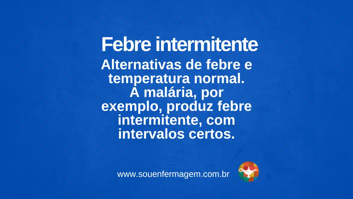 Febre intermitente - Sou Enfermagem