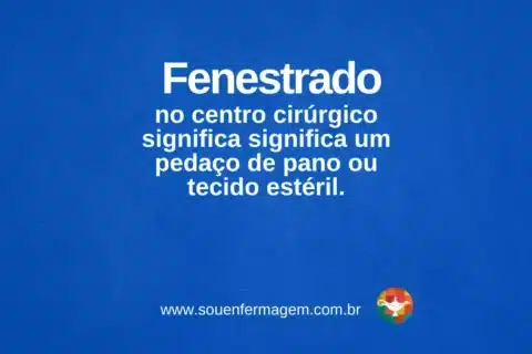 Fenestrado - termo técnico de enfermagem