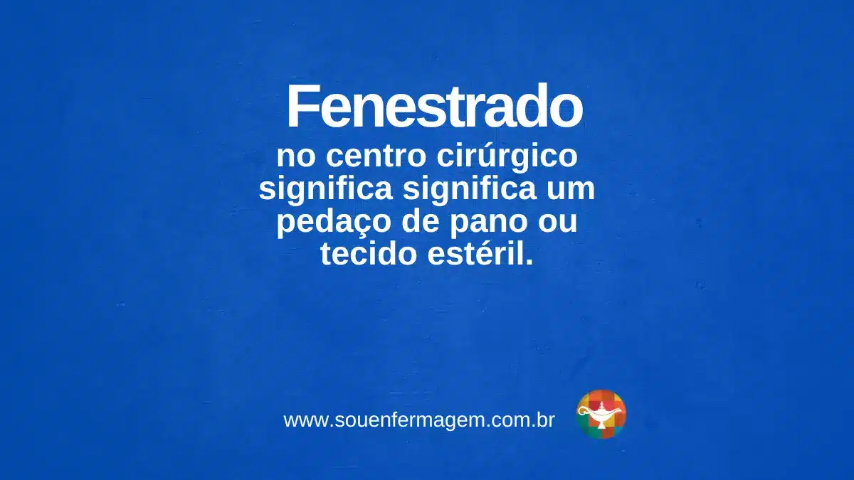Fenestrado - termo técnico de enfermagem