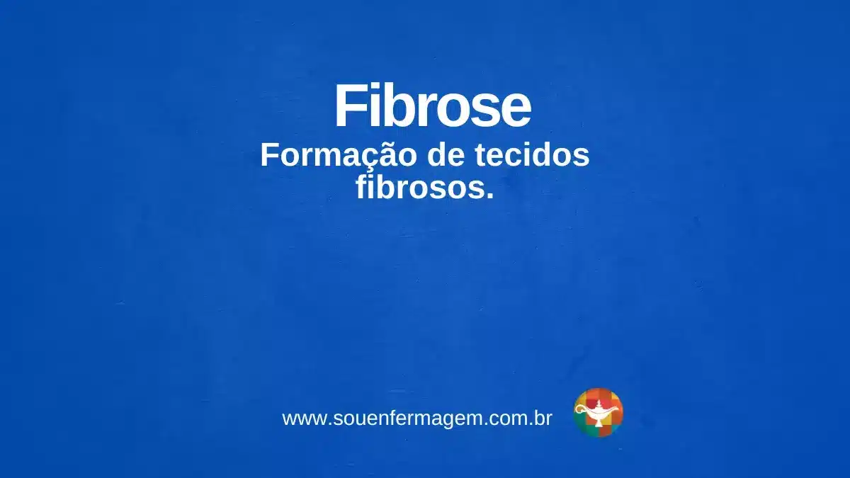 Fibrose - termo técnico de enfermagem