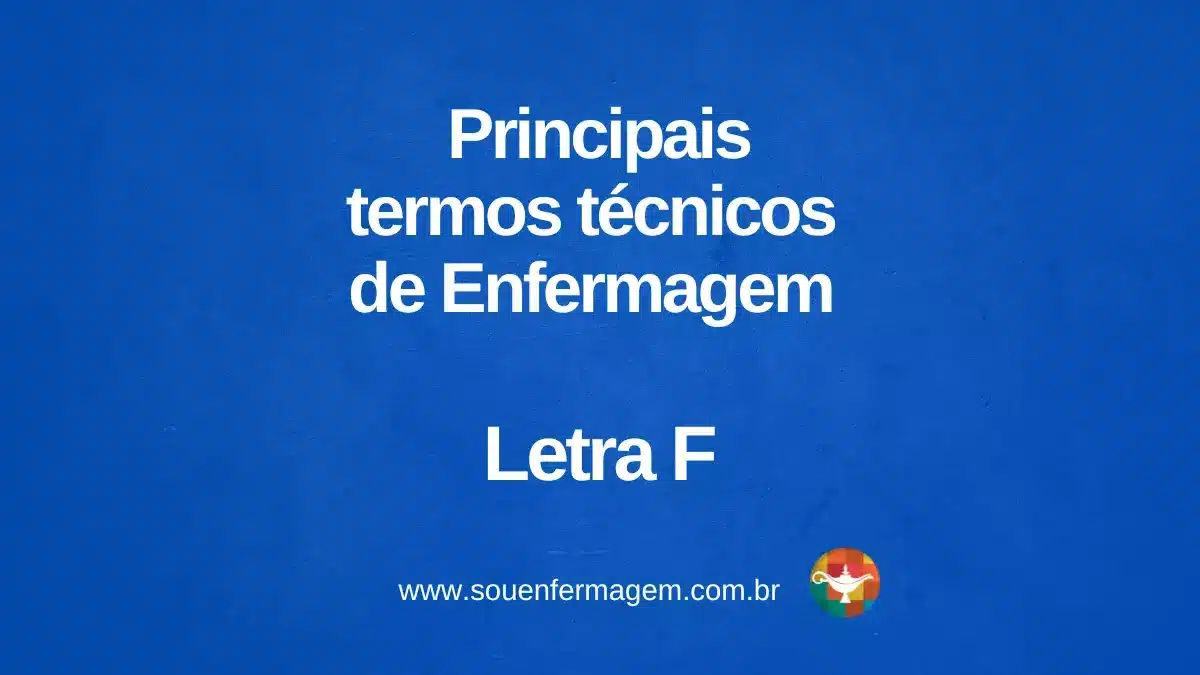Principais Termos Técnicos de Enfermagem - Letra F