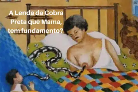 A Lenda da Cobra Preta que Mama, tem fundamento?