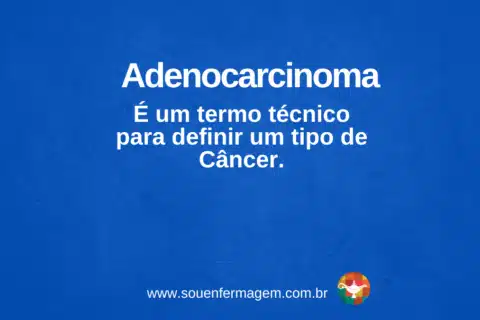 Adenocarcinoma É um termo técnico para definir um tipo de Câncer.