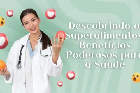 Descobrindo os Superalimentos: Benefícios Poderosos para a Saúde