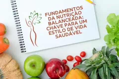 Fundamentos da Nutrição Balanceada: Chave para um Estilo de Vida Saudável