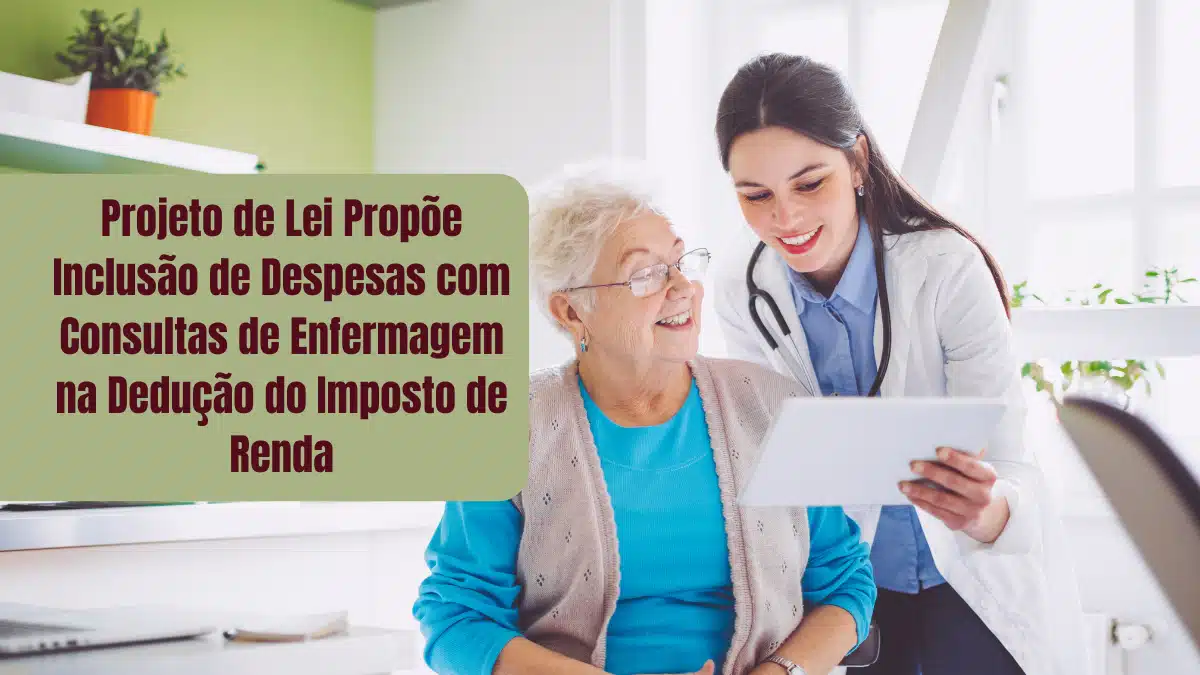 Projeto de Lei Propõe Inclusão de Despesas com Consultas de Enfermagem na Dedução do Imposto de Renda
