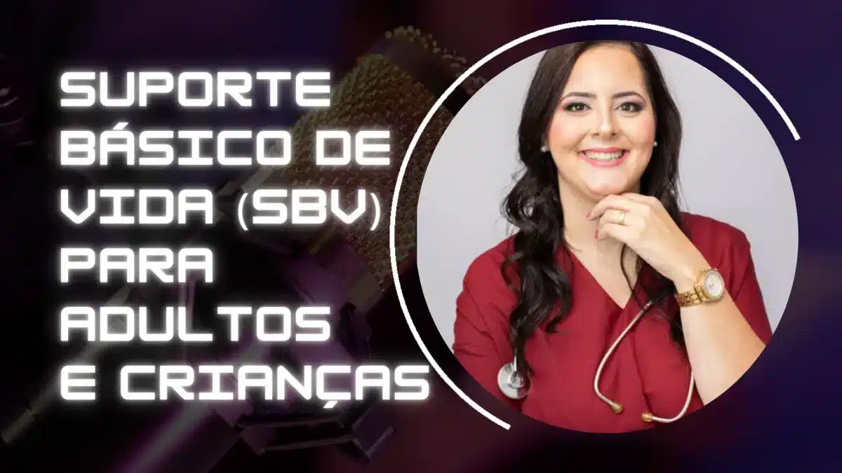 Aprenda sobre Suporte Básico de Vida (SBV) para Adultos e Crianças