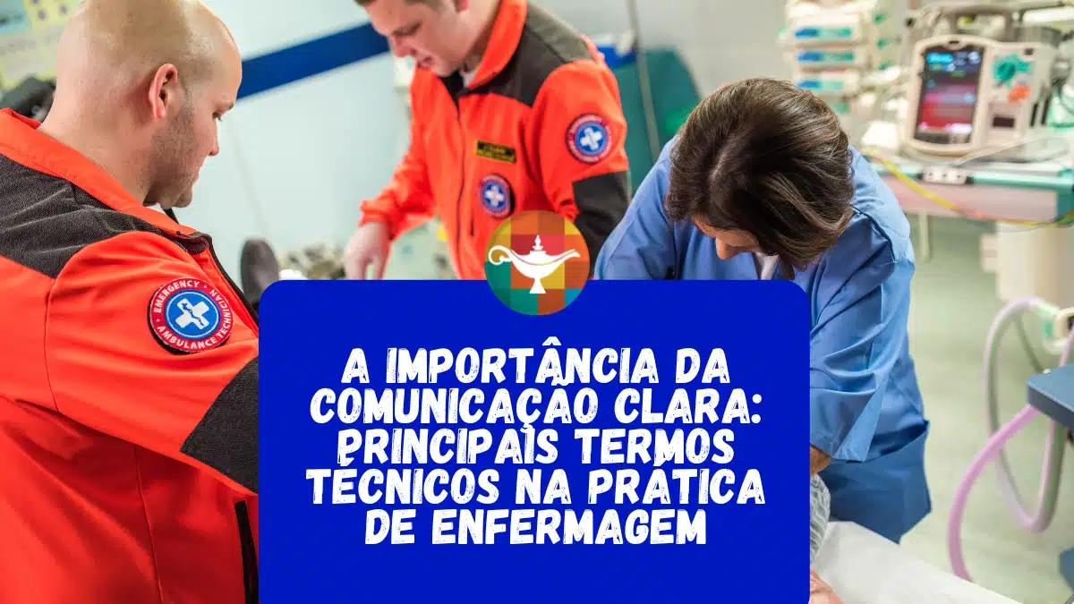 A importância da Comunicação Clara: Principais Termos Técnicos na Prática de Enfermagem