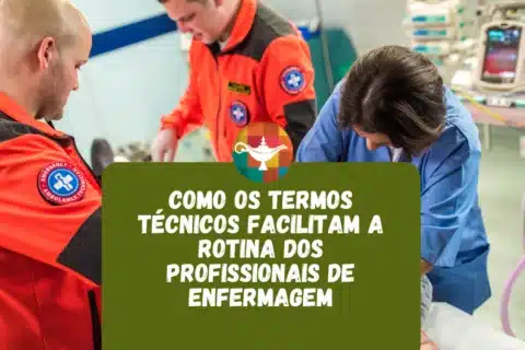 Como os Termos Técnicos facilitam a rotina dos profissionais de Enfermagem