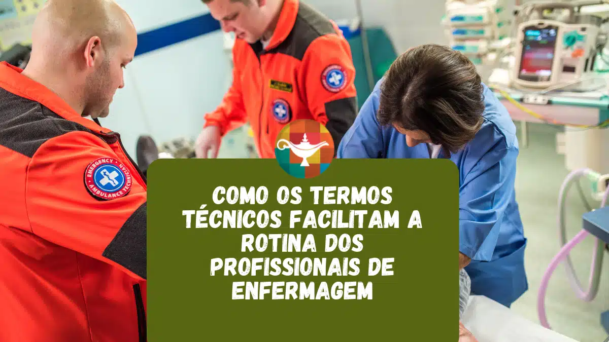 Como os Termos Técnicos facilitam a rotina dos profissionais de Enfermagem