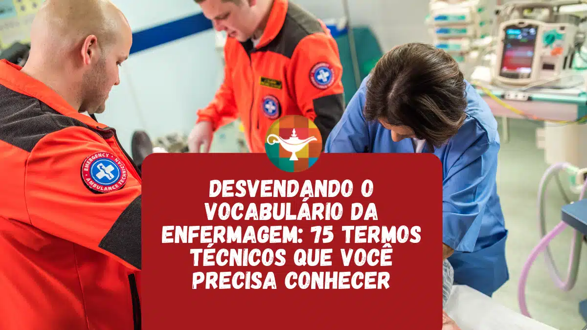 Desvendando o vocabulário da Enfermagem: 75 Termos Técnicos que você precisa conhecer