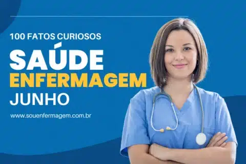 100 Fatos Curiosos da Enfermagem e Saúde Relacionados ao Mês de Junho