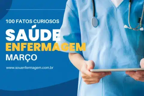 100 Fatos Históricos e Curiosidades da Enfermagem e Saúde Relacionados ao Mês de Março