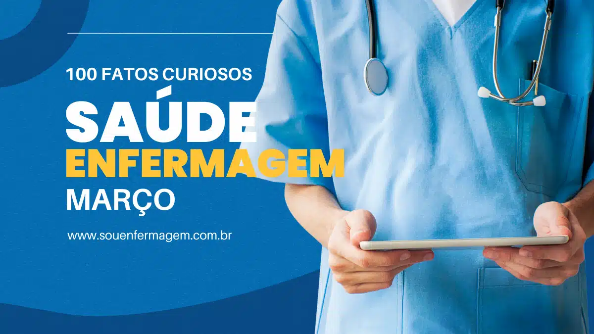 100 Fatos Históricos e Curiosidades da Enfermagem e Saúde Relacionados ao Mês de Março