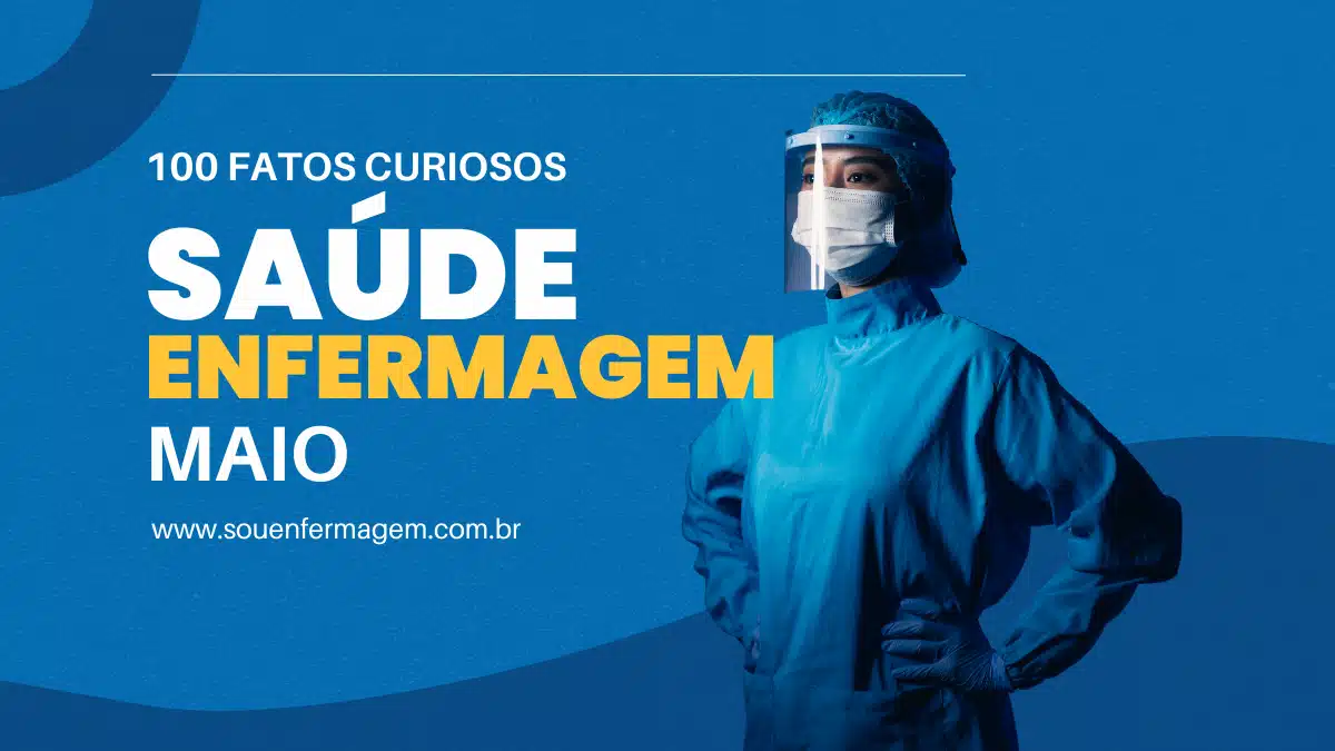 100 Fatos Históricos e Curiosos da Enfermagem e Saúde do Mês de Maio