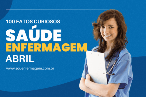 100 Fatos e Curiosidades da Enfermagem e Saúde Relacionados ao Mês de Abril