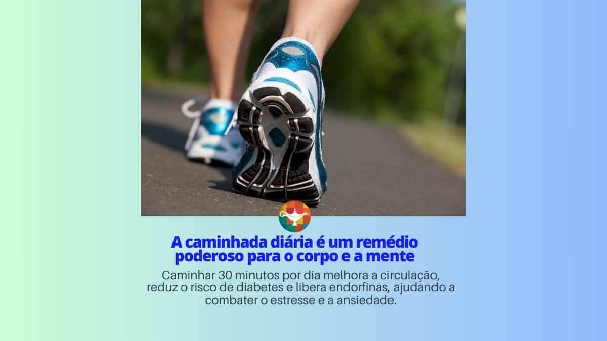 A caminhada diária é um remédio poderoso para o corpo e a mente