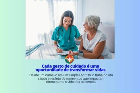 Cada gesto de cuidado é uma oportunidade de transformar vidas