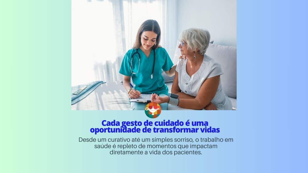 Cada gesto de cuidado é uma oportunidade de transformar vidas