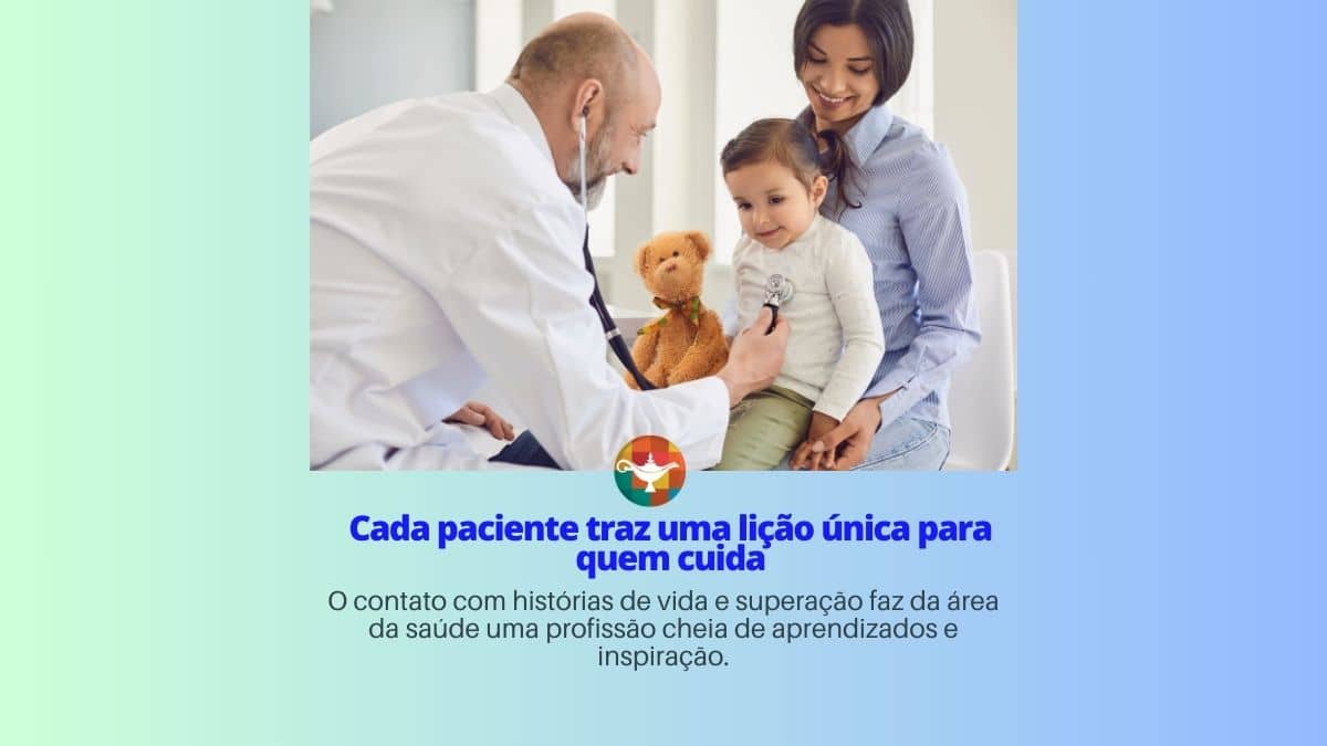 Cada paciente traz uma lição única para quem cuida