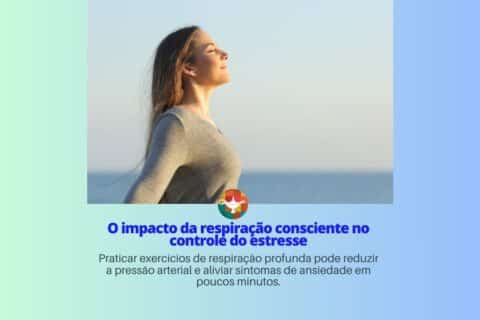 O impacto da respiração consciente no controle do estresse