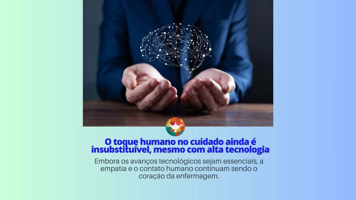 O toque humano no cuidado ainda é insubstituível, mesmo com alta tecnologia