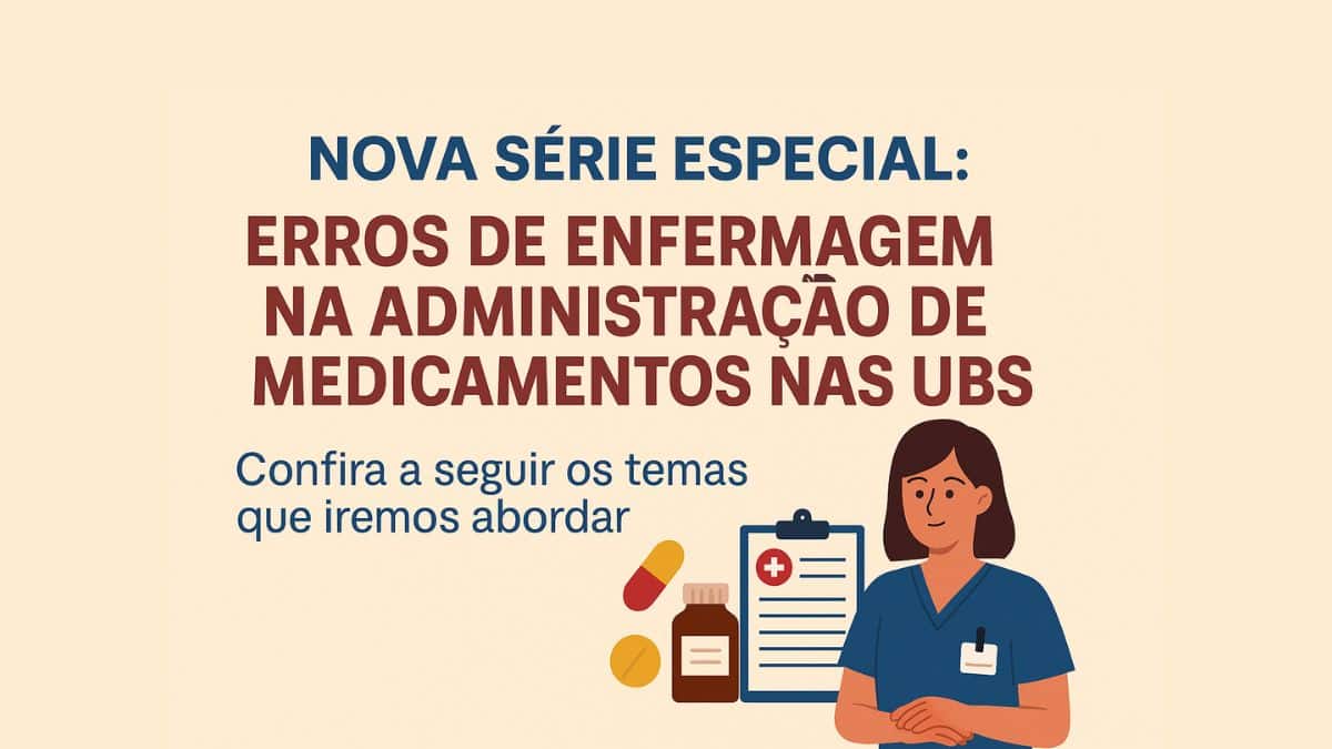 Série Especial Erros de Enfermagem na Administração de Medicamentos nas UBS
