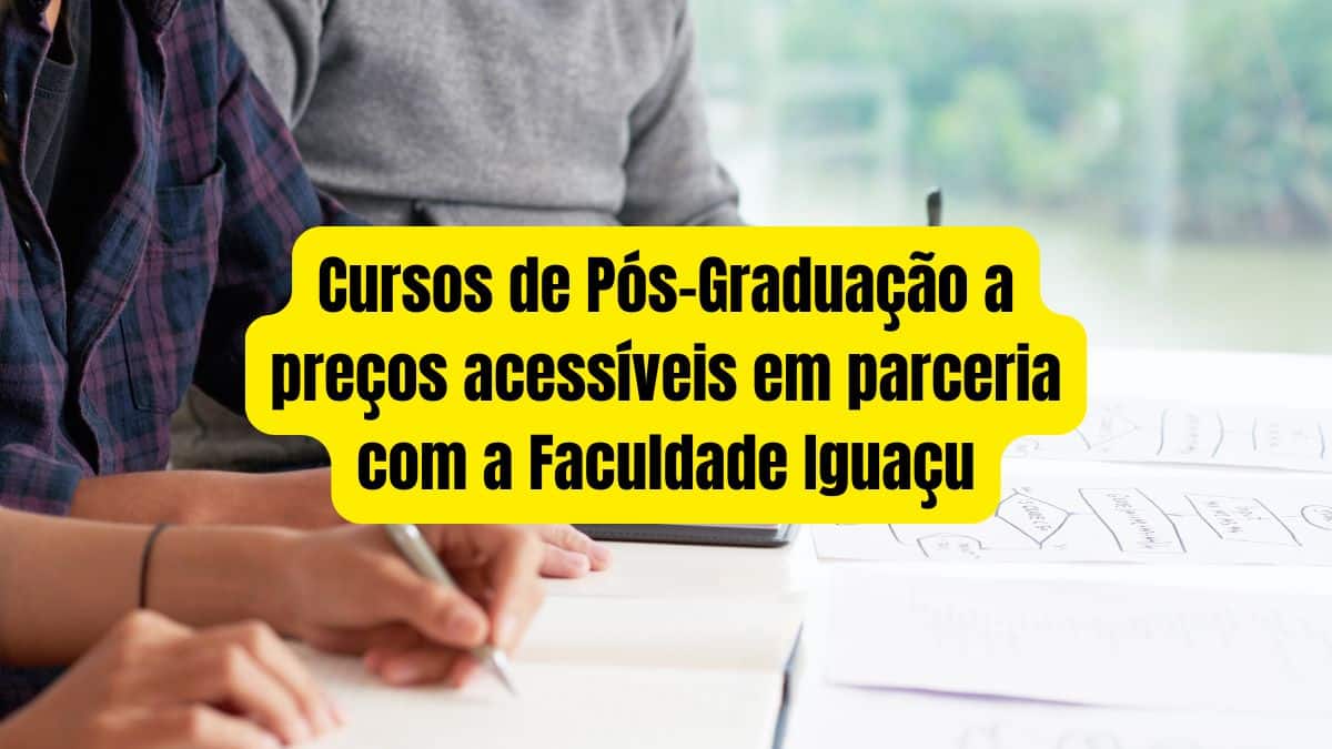 Cursos de Pós-Graduação a preços acessíveis em parceria com a Faculdade Iguaçu