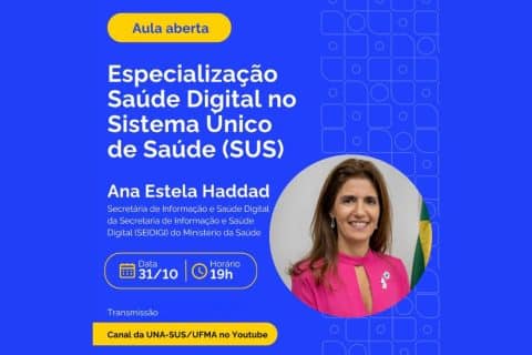 Especialização em Saúde Digital no SUS: Aula Inaugural com Ana Estela Haddad