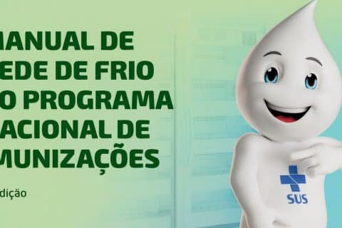 Nova edição do Manual da Rede de Frio traz mudanças importantes para o Programa Nacional de Imunizações